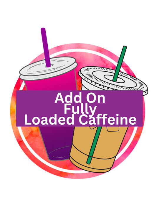 Add on fully loaded caffeine